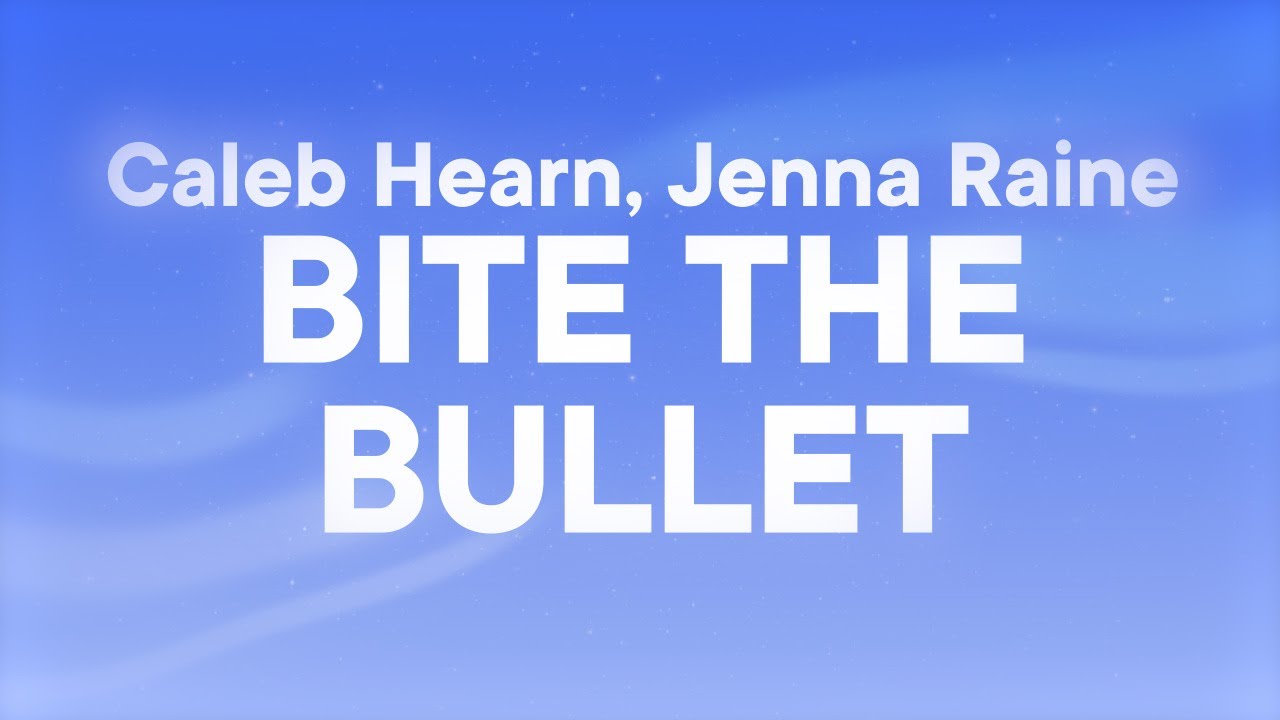 Caleb Hearn, Jenna Raine - BITE THE BULLET