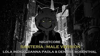 Nightcore - Santería (Male Version) [Lola Indigo, Danna Paola & Denise Rosenthal]