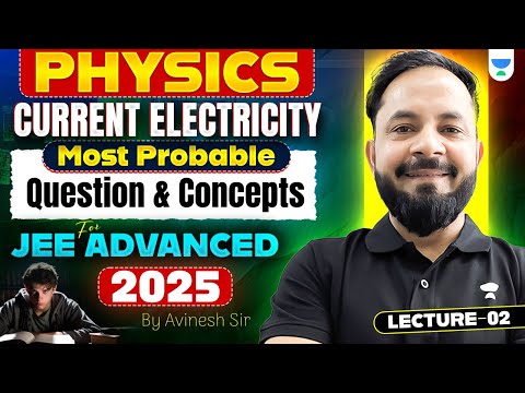 JEE Advanced 2025 | Physics - Current Electricity | Most Expected Questions & Concepts | Avinesh Sir