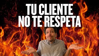 Tu cliente no te respeta 😭 ¡¿Qué hacer?!