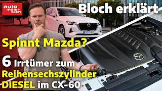 Spinnt Mazda? 6 Irrtümer zum ReihensechszylinderDiesel im CX60  Bloch erklärt #220 I ams