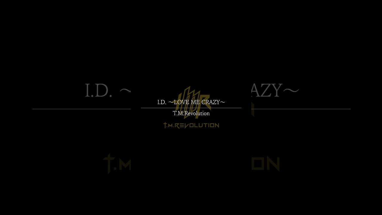 T.M.R. 楽曲選抜一斉投票 No.22 I.D. 〜LOVE ME CRAZY〜 #tmrevolution 