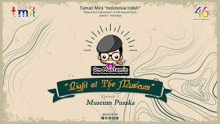 Om Mustamin | Night at The Museum | eps.1 Museum Pusaka | TMII
