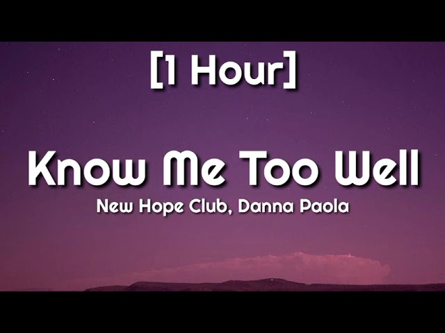 New Hope Club, Danna Paola - Know Me Too Well [1 Hour] (TikTok) class=