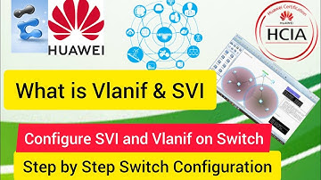 What is Vlanif and SVI (Switch Virtual Interface) | How to Configure Vlanif or SVI