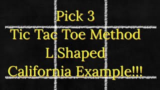 Pick 3 Tic Tac Toe Method  L Shaped California example!!!