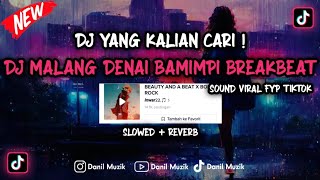 DJ MALANG DENAI BAMIMPI BREAKBEAT (SLOWED+REVERB) || BUAH NAN TINGGI DI RANTIANG AWAN | DJ VIRAL FYP