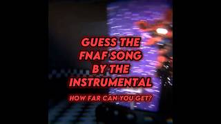 GUESS THE FNAF SONGS BY THEIR INSTRUMENTAL #fnaf #shorts #edit #fyp #viral