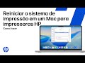 Resetar o sistema de impressão no macOS | Impressoras HP