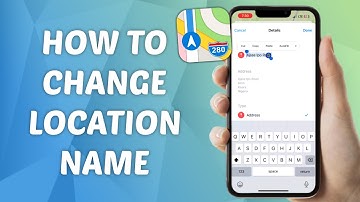 How to Change Location Name in Maps - Quick and Easy Guide!