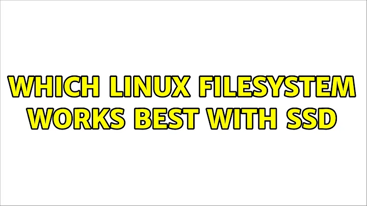 Which linux filesystem works best with SSD (4 Solutions!!)