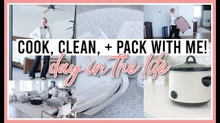 COOKING, CLEANING, + PACKING! | DAY IN THE LIFE 2024