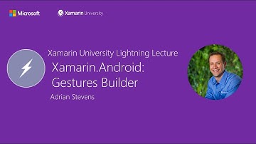 Xamarin.Android: Gestures Builder - Adrian Stevens - Xamarin University Lightning Lecture