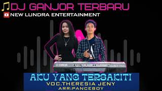 Dj Remix Aku Yang Tersakiti || Versi Organ Tunggal Sound Ganjur Kalimantan || VOC.Theresia Jeny