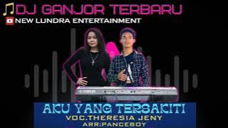 Dj Remix Aku Yang Tersakiti || Versi Organ Tunggal Sound Ganjur Kalimantan || VOC.Theresia Jeny