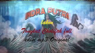 INDRA PUTRA lakon TONGKAT CHOLIFAH edisi mp3 full original