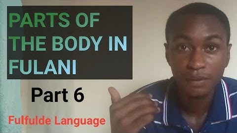 PARTS OF THE BODY IN  FULFULDE LANGUAGE | PART 6
