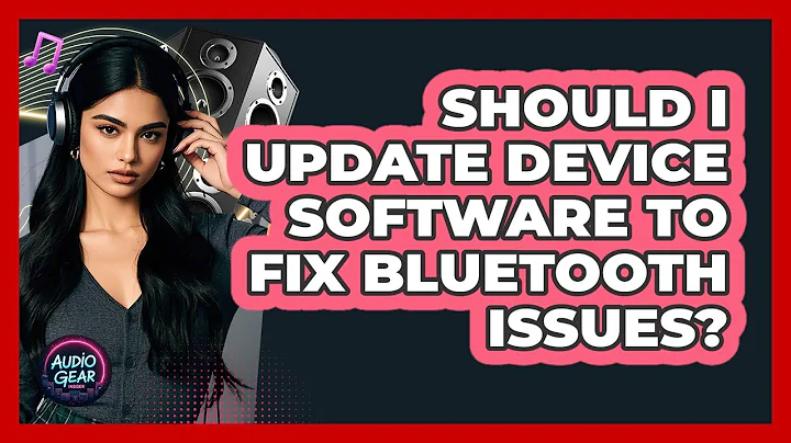 Should I Update Device Software To Fix Bluetooth Issues?