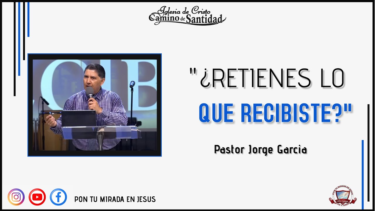 RETIENES LO QUE RECIBISTE? Pastor Jorge Garcia - YouTube
