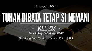 Video voorbeeld van "KEE GBKP NO. 228 - TUHAN DIBATA TETAP SI NEMANI"