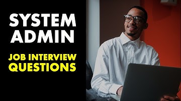 System Administrator Job Interview: Technical Questions and Answers