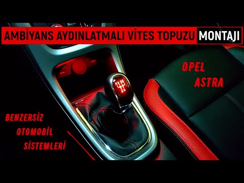 #19# Opel Astra J - Ambiyans Aydınlatmalı Vites Topuzu Montajı