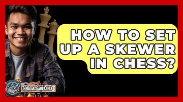 How To Set Up A Skewer In Chess? - The Board Game Xpert