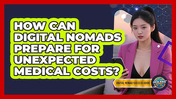 How Can Digital Nomads Prepare For Unexpected Medical Costs? - Digital Nomad Success Guide