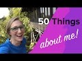 50 Things About Me!