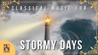 Download Lagu Quieting Classical Music to Support you through Difficult Times | Classical Music for Stormy Days MP3