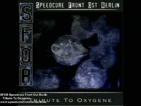 SFOB Speedcore Front Ost Berlin - "Tribute To Oxyg...