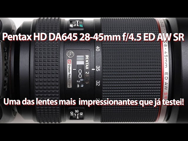 HD PENTAX-DA645 28-45mmF4.5ED AW SR
