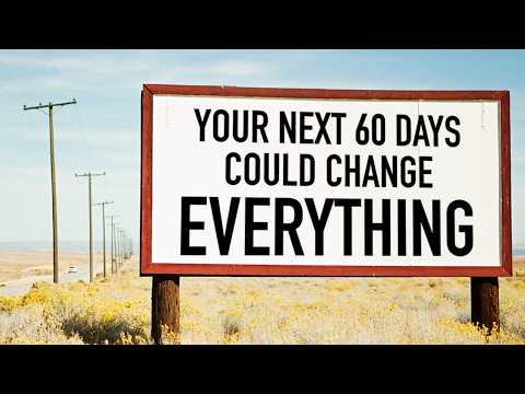 Your Next 60 Days Could Change Everything