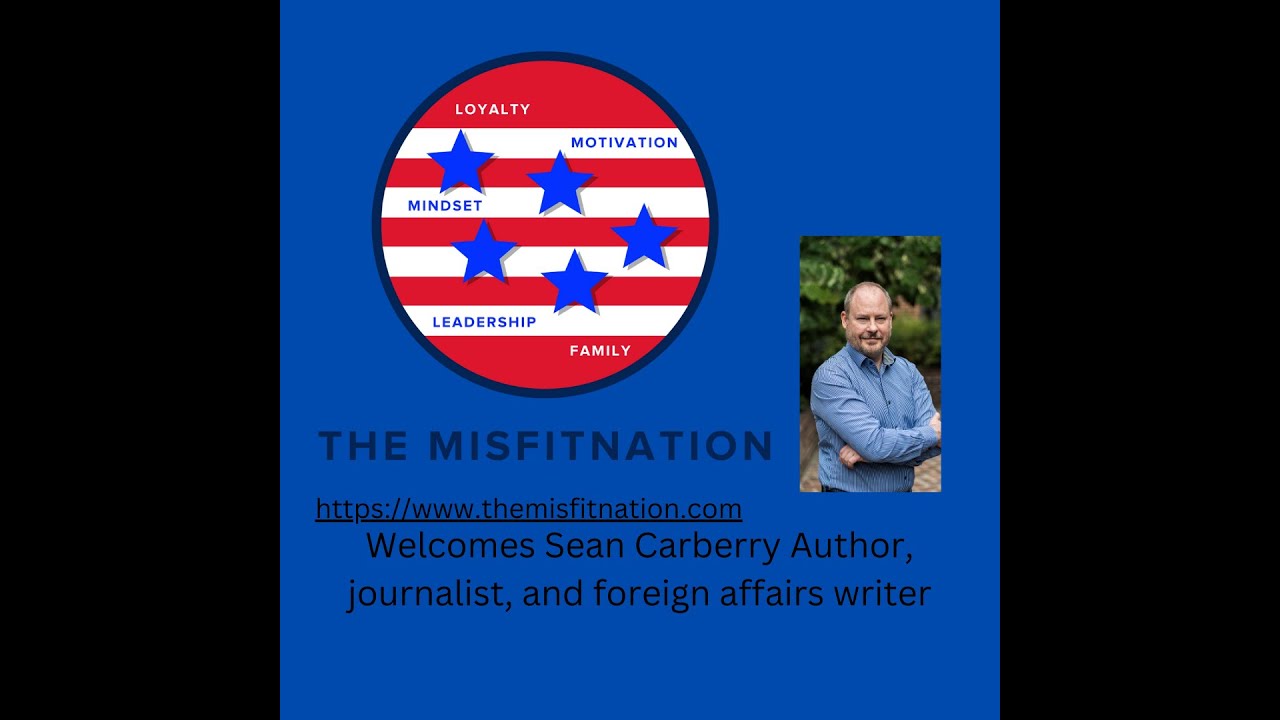 The MisFitNation Show Chat with Sean Carberry - Author, Journalist and Foreign Affairs writer