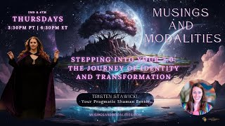 The Journey of Identity and Transformation | Musings & Modalities with Tristen Stawicki
