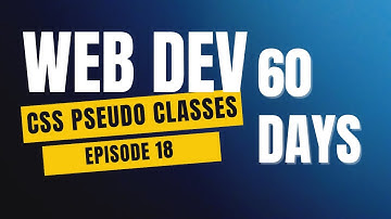 CSS Pseudo Classes Tutorial | Day 18 of 60 Days Web Development Challenge