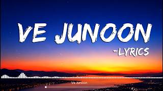 Ve Junoon - Lyrics | Awarapan 2 | Emraan Hashmi | Mithoon | 4K Lyrical Video