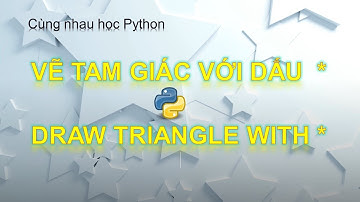 (CODE NHANH) Vẽ tam giác với dấu *