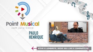 POINT MUSICAL - 06/11 - Paulo Henrique (P.H.)
