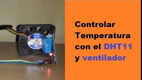 ✅ Controlar temperatura con DHT11 y ventilador "Cooler"