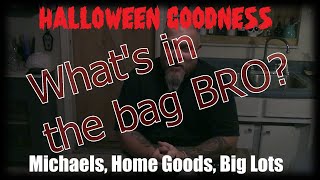 What's in the bag BRO? Halloween Goodness from Michaels, Home Goods and Big Lots