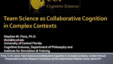 Stephen M. Fiore, Team Science as Collaborative Cognition in Complex Contexts - 8 March 2017