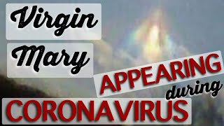 Virgin Mary APPEARS during Coronavirus Pandemic!