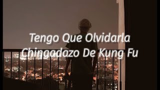Tengo Que Olvidarla / Chingadazo De Kung Fu (Video con Letra)