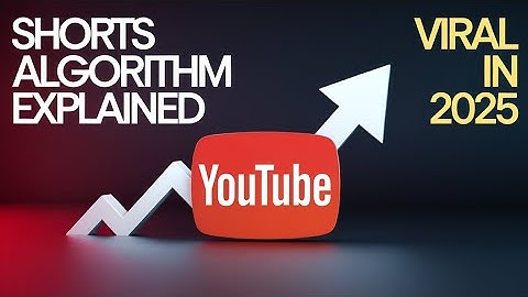YouTube Shorts Algorithm EXPLAINED: How to Go Viral in 2025