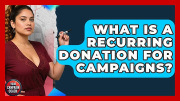 What Is A Recurring Donation For Campaigns? - Your Campaign Coach