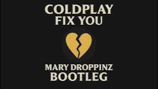Coldplay - Fix You (Mary Droppinz Bootleg)