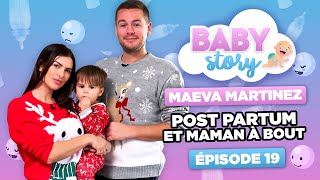 BABY STORY (ÉPISODE 19): MAEVA MARTINEZ, POST PARTUM ET MAMAN À BOUT