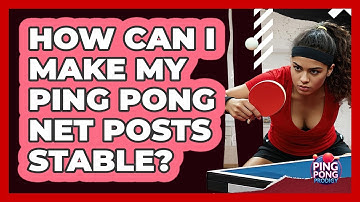 How Can I Make My Ping Pong Net Posts Stable? - Ping Pong Prodigy