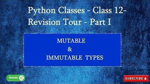 Python Class || Mutable Types || Immutable Types || Revision Tour ||class 12 #mutable #immutable